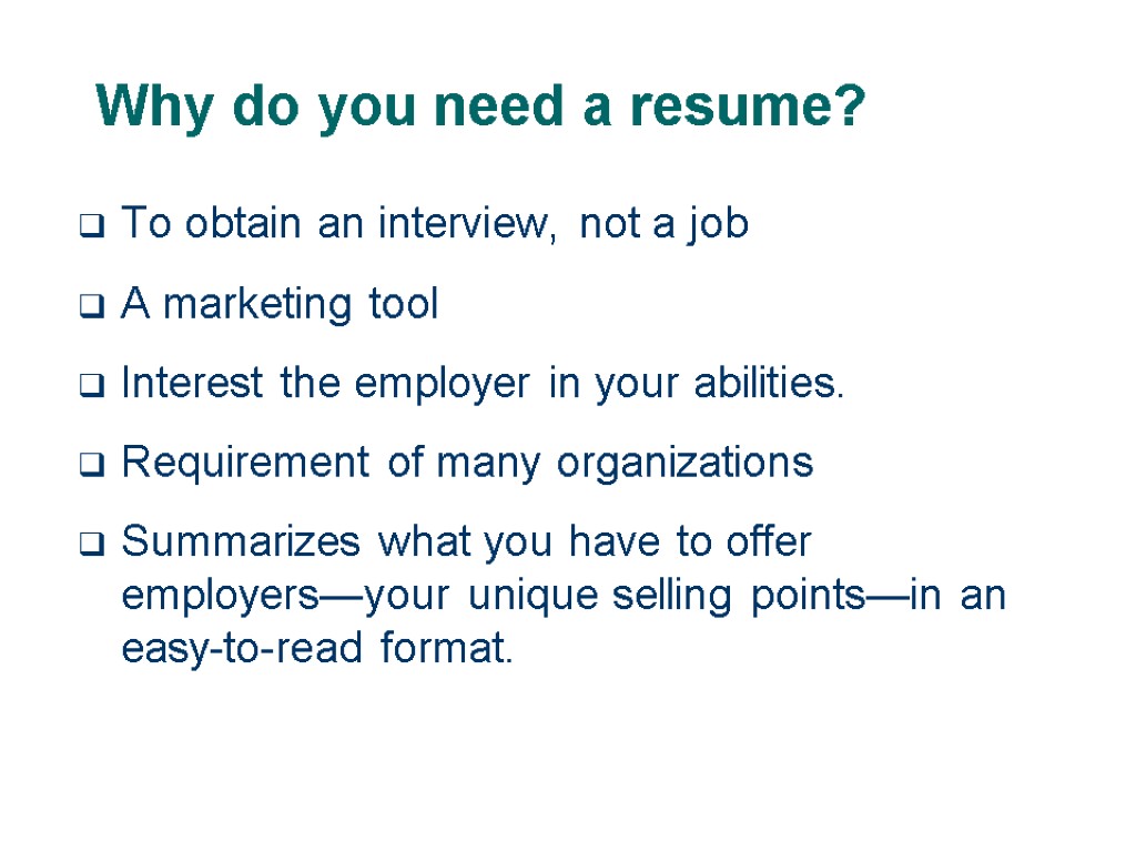 Why do you need a resume? To obtain an interview, not a job A